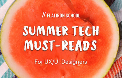 read: Summer Tech Must-Reads for UX/UI Designers