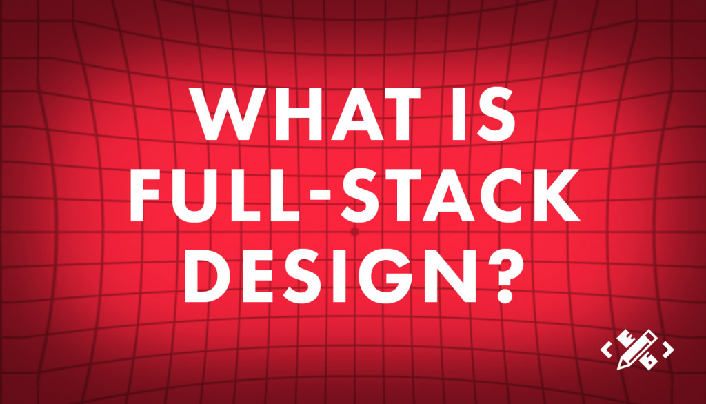 image of what is a full stack design