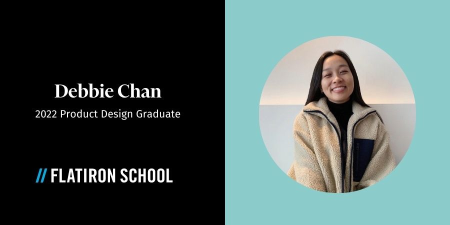 Debbie Chan, UX / UI Product Design Graduate