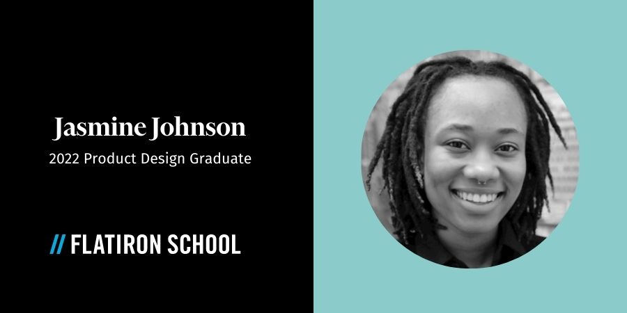 Jasmin Johnson, UX / UI Product Design Graduate