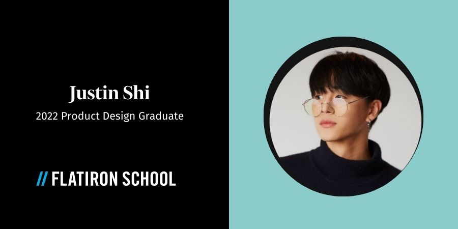 Justin Shi, UX / UI Product Design Graduate