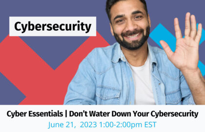 Cyber Essentials | Don't Water Down Your Cybersecurity