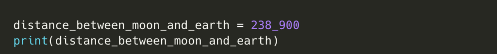 Python code declaring a variable called “distance_between_moon_and_earth” and printing it to the console.