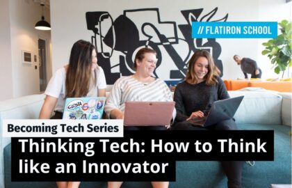 Becoming Tech Series | Thinking Tech: How to Think like an Innovator